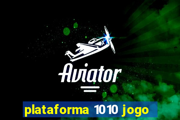 plataforma 1010 jogo